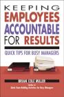 Keeping Employees Accountable for Results: Quick Tips for Busy Managers By Brian Miller Cover Image