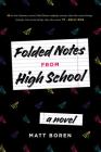 Folded Notes from High School By Matt Boren Cover Image