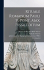 Rituale Romanum Pauli V. Pont. Max. Iussu Editum By Catholic Church, Marcus Tullius Cicero (Created by), Societas Typographica Librorum Offici (Created by) Cover Image