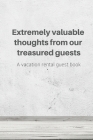 Visitor Guest Book Extremely valuable feedback from our treasured guests Guest book For Vacation Rentals, AirBnB, VRBO, Homeaway, Bed & Breakfast, Bea By Boca Raton Journals Cover Image