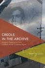 Creole in the Archive: Imagery, Presence and the Location of the Caribbean Figure (Critical Perspectives on Theory) Cover Image