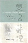 A Philosophical Defense of Culture: Perspectives from Confucianism and Cassirer By Shuchen Xiang Cover Image
