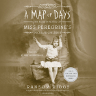 A Map of Days (Miss Peregrine's Peculiar Children #4) By Ransom Riggs, Kirby Heyborne (Read by) Cover Image