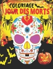 Coloriage jour des morts: Livre de coloriage pour adultes pour se détendre avec 40 beaux motifs d'Halloween, des morts et d'automne, livre de co Cover Image