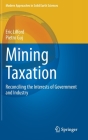 Mining Taxation: Reconciling the Interests of Government and Industry (Modern Approaches in Solid Earth Sciences #18) Cover Image