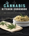 The Cannabis Kitchen Cookbook: Feel-Good Food for Home Cooks By Robyn Griggs Lawrence, Povy Kendal Atchison (By (photographer)), Jane West (Foreword by) Cover Image
