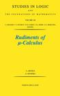 Rudiments of Calculus: Volume 146 (Studies in Logic and the Foundations of Mathematics #146) By A. Arnold (Editor), D. Niwinski (Editor) Cover Image