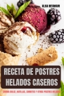 Receta de Postres Helados Caseros By Alisa Betancur Cover Image