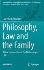 Philosophy, Law and the Family: A New Introduction to the Philosophy of Law (Amintaphil: The Philosophical Foundations of Law and Justice #7) By Laurence D. Houlgate Cover Image