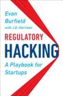 Regulatory Hacking: A Playbook for Startups Cover Image