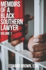 Memoirs of a Black Southern Lawyer: Volume 1 By Edward Brown Esq Cover Image