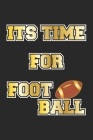 Its Time for Football: Monatsplaner, Termin-Kalender - Geschenk-Idee für Football Fans - A5 - 120 Seiten By D. Wolter Cover Image