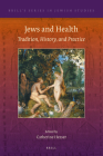 Jews and Health: Tradition, History, and Practice By Catherine Hezser (Editor) Cover Image