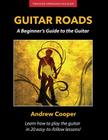 Guitar Roads: A Beginner's Guide to the Guitar By Andrew Cooper Cover Image