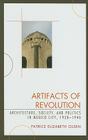 Artifacts of Revolution: Architecture, Society, and Politics in Mexico City, 1920-1940 (Latin American Silhouettes) By Patrice Elizabeth Olsen Cover Image
