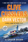 Clive Cussler's Dark Vector (The NUMA Files #19) By Graham Brown Cover Image