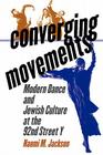 Converging Movements: Modern Dance and Jewish Culture at the 92nd Street y By Naomi M. Jackson Cover Image