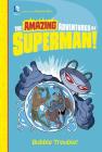 Bubble Trouble! (Amazing Adventures of Superman!) By Benjamin Bird, Tim Levins (Illustrator) Cover Image