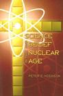 Science and Belief in the Nuclear Age By Peter E. Hodgson Cover Image