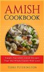 Amish Cookbook: Simple, Succulent Amish Recipes That the Whole Family Will Love! Cover Image