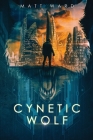 Cynetic Wolf: A YA Dystopian Sci-Fi Techno Thriller Cover Image