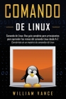 Comando de Linux: Una guía completa para principiantes para aprender los reinos del comando Linux desde A-Z Cover Image