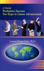 Workplace Success: Ten Critical Steps to Career Advancement Cover Image