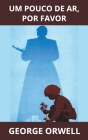 Um Pouco de Ar, Por Favor (Portugese) By George Orwell Cover Image