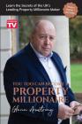 You Too Can Become a Property Millionaire: Learn the secrets of the UK's leading property millionaire maker Cover Image