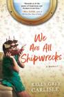 We Are All Shipwrecks: A Memoir Cover Image