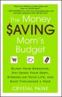 The Money Saving Mom's Budget: Slash Your Spending, Pay Down Your Debt, Streamline Your Life, and Save Thousands a Year By Crystal Paine Cover Image