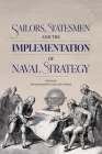 Sailors, Statesmen and the Implementation of Naval Strategy By Agustín Guimerá (Editor), Richard Harding (Editor) Cover Image