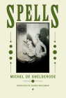 Spells By Michel Ghelderode, George Maclennon (Translator), George Maclennon (Introduction by) Cover Image
