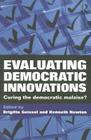 Evaluating Democratic Innovations: Curing the Democratic Malaise? By Kenneth Newton (Editor), Brigitte Geissel (Editor) Cover Image