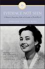 Evidence Not Seen: A Woman's Miraculous Faith in the Jungles of World War II By Darlene Deibler Rose Cover Image