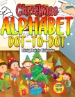 Christmas Alphabet Dot-To-Dot Coloring Book For Kindergarten Ages 2-6: Letters A-Z Coloring Book and Letter Tracing Learn Practice Workbook For Toddle By Fancy Pug Cover Image