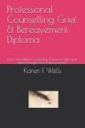 Professional Counselling Grief & Bereavement Diploma: Fully Accredited Counselling Course to help your clients though Grief & Bereavement. Cover Image