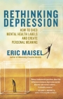 Rethinking Depression: How to Shed Mental Health Labels and Create Personal Meaning Cover Image