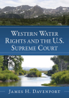 Western Water Rights and the U.S. Supreme Court By James H. Davenport Cover Image