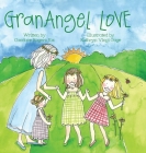 GranAngel Love By Candace Rogers Fox, Kathryn Vingi Gage (Illustrator) Cover Image