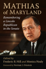 Mathias of Maryland: Remembering a Lincoln Republican in the Senate By Frederic B. Hill (Editor), Monica Healy (Editor) Cover Image