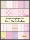 Scrapbook Paper Pad: Baby Girl Collection: 20 Unique Design Background Crafting Sheets By Allison Star Cover Image