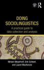 Doing Sociolinguistics: A practical guide to data collection and analysis By Miriam Meyerhoff, Erik Schleef, Laurel MacKenzie Cover Image