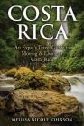 Costa Rica: An Expat's Travel Guide to Moving & Living in Costa Rica By Melissa Nicole Johnson Cover Image