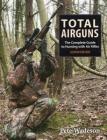 Total Airguns: The Complete Guide to Hunting with Air Rifles By Peter Wadeson Cover Image