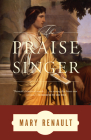 The Praise Singer By Mary Renault Cover Image