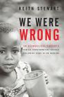 We Were Wrong: An Evangelical Pastor's Radical Transformation Through Following Jesus In The Margins By Keith Stewart Cover Image