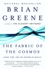 The Fabric of the Cosmos: Space, Time, and the Texture of Reality By Brian Greene Cover Image