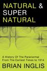 Natural and Supernatural: A History of the Paranormal from the Earliest Times to 1914 Cover Image