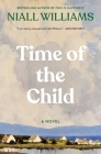 Time of the Child By Niall Williams Cover Image